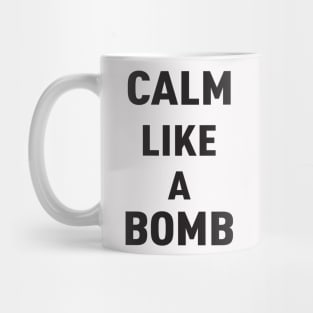 KEEP CALM LIKE A BOMB Mug